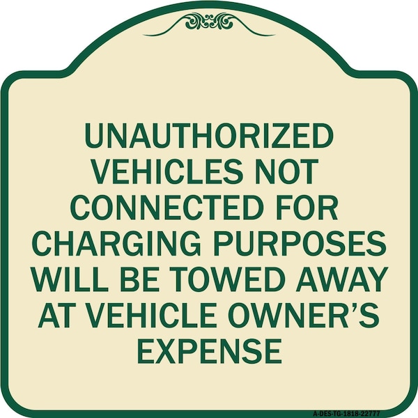 Unauthorized Vehicles Not Connected for Charging Purpose Towed Alum Sign, 18" x 18", TG-1818-22777